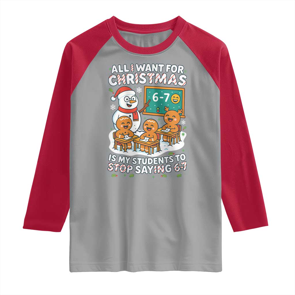 Gingerbread Classroom 67 Meme Raglan Shirt Funny Christmas Teacher My Students To Stop Saying Six Seven TS02 Sport Gray Red Print Your Wear