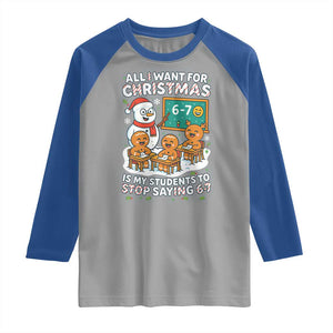 Gingerbread Classroom 67 Meme Raglan Shirt Funny Christmas Teacher My Students To Stop Saying Six Seven TS02 Sport Gray Royal Print Your Wear