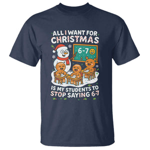 Gingerbread Classroom 67 Meme T Shirt Funny Christmas Teacher Wish My Students To Stop Saying Six Seven TS02 Navy Print Your Wear