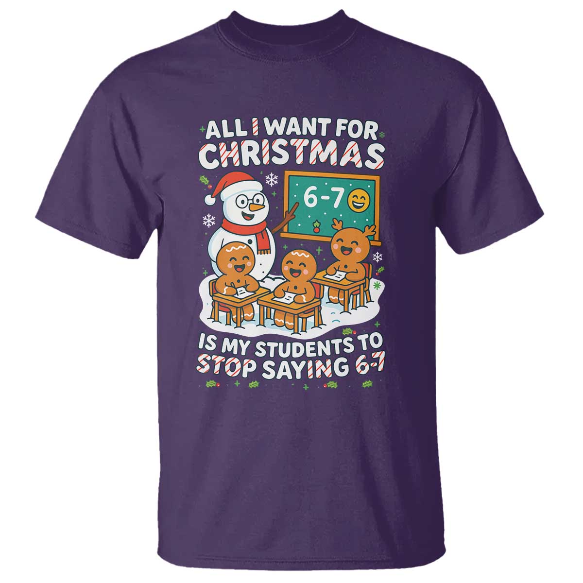 Gingerbread Classroom 67 Meme T Shirt Funny Christmas Teacher Wish My Students To Stop Saying Six Seven TS02 Purple Print Your Wear