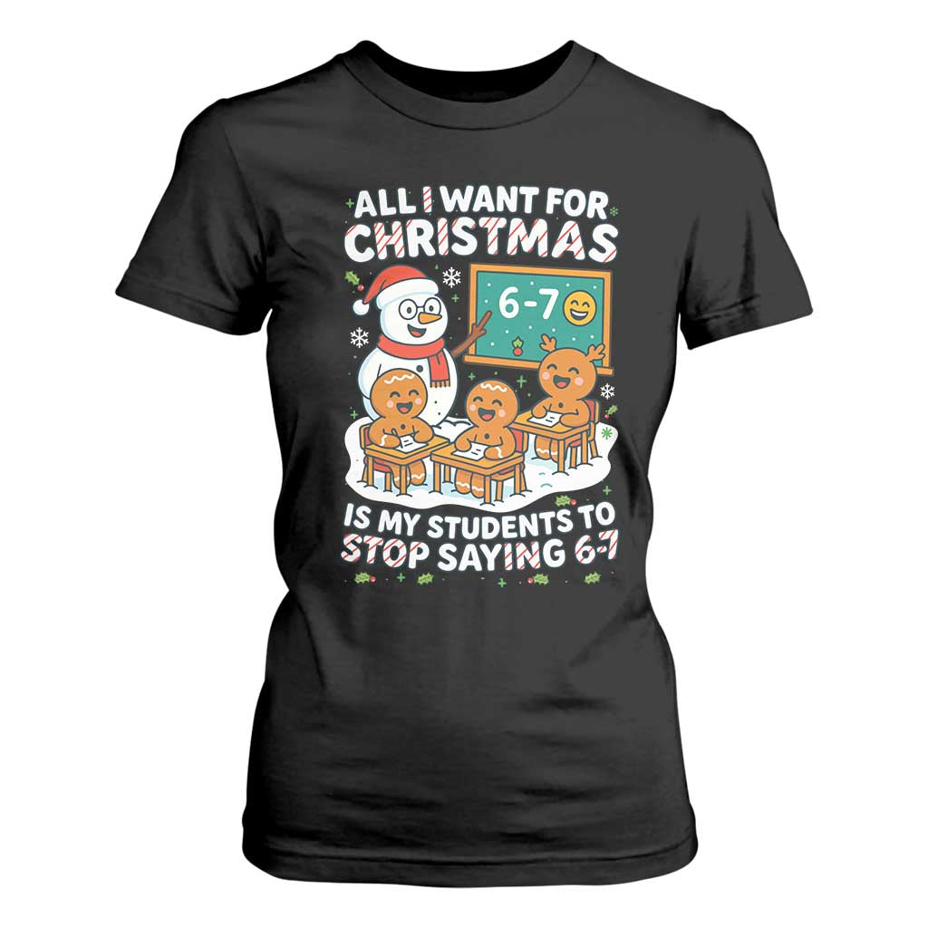 Gingerbread Classroom 67 Meme T Shirt For Women Funny Christmas Teacher Wish My Students To Stop Saying Six Seven TS02 Black Print Your Wear