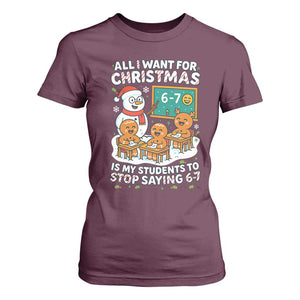 Gingerbread Classroom 67 Meme T Shirt For Women Funny Christmas Teacher Wish My Students To Stop Saying Six Seven TS02 Maroon Print Your Wear