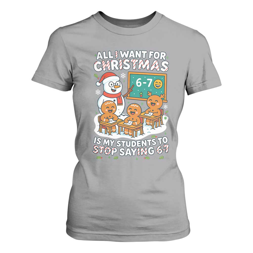 Gingerbread Classroom 67 Meme T Shirt For Women Funny Christmas Teacher Wish My Students To Stop Saying Six Seven TS02 Sport Gray Print Your Wear