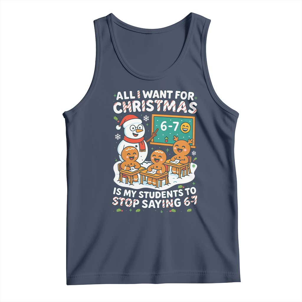Gingerbread Classroom 67 Meme Tank Top Funny Christmas Teacher My Students To Stop Saying Six Seven TS02 Navy Print Your Wear