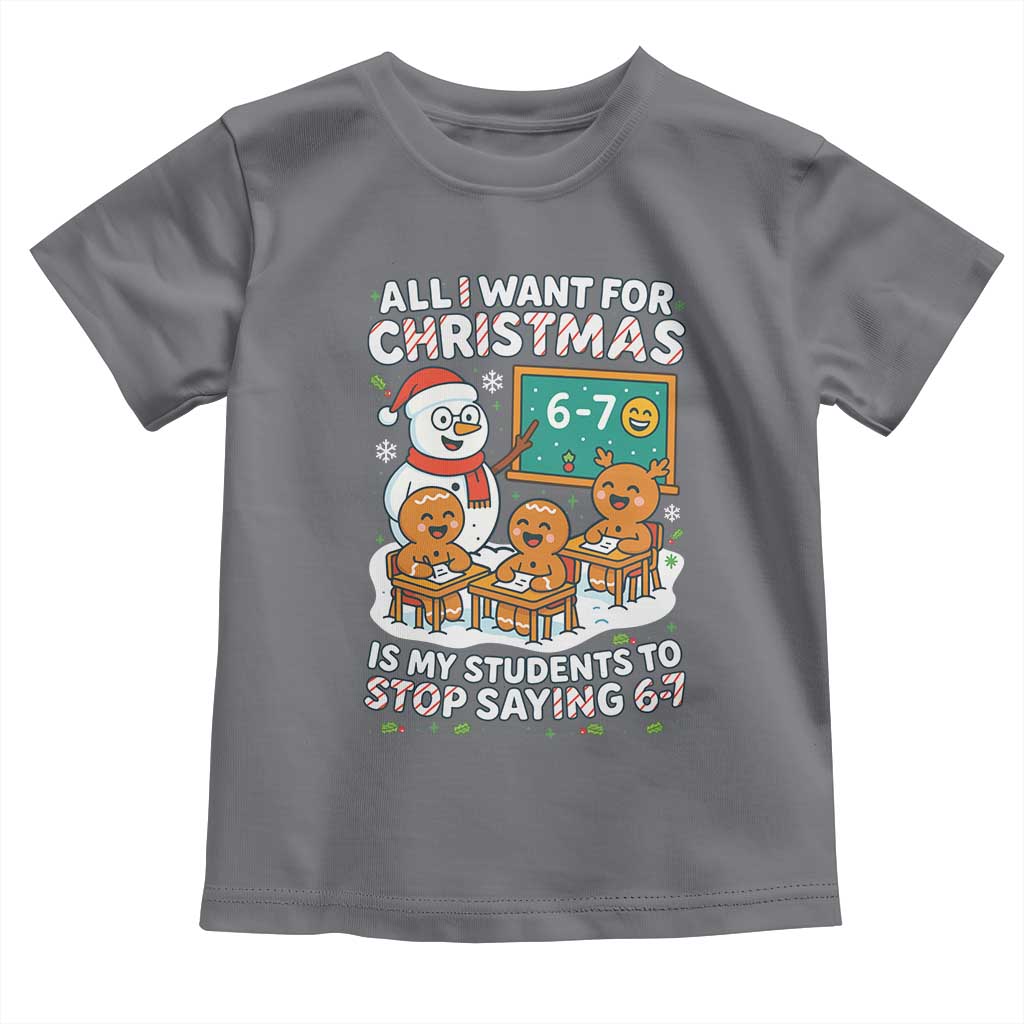 Gingerbread Classroom 67 Meme Toddler T Shirt Funny Christmas Teacher My Students To Stop Saying Six Seven TS02 Charcoal Print Your Wear