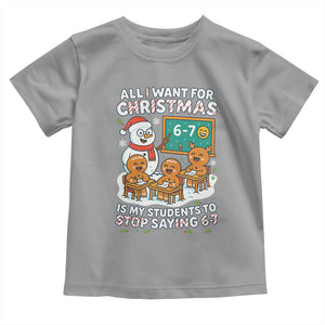 Gingerbread Classroom 67 Meme Toddler T Shirt Funny Christmas Teacher My Students To Stop Saying Six Seven TS02 Sport Gray Print Your Wear