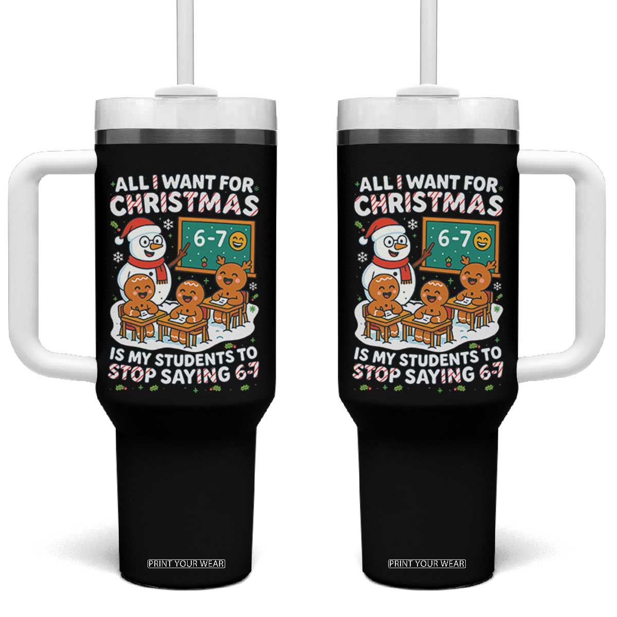 Gingerbread Classroom 67 Meme Tumbler With Handle Funny Christmas Teacher My Students To Stop Saying Six Seven TS02 One Size: 40 oz Black Print Your Wear