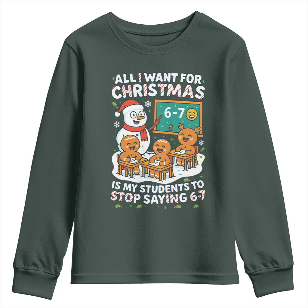 Gingerbread Classroom 67 Meme Youth Sweatshirt Funny Christmas Teacher Wish My Students To Stop Saying Six Seven TS02 Dark Forest Green Print Your Wear