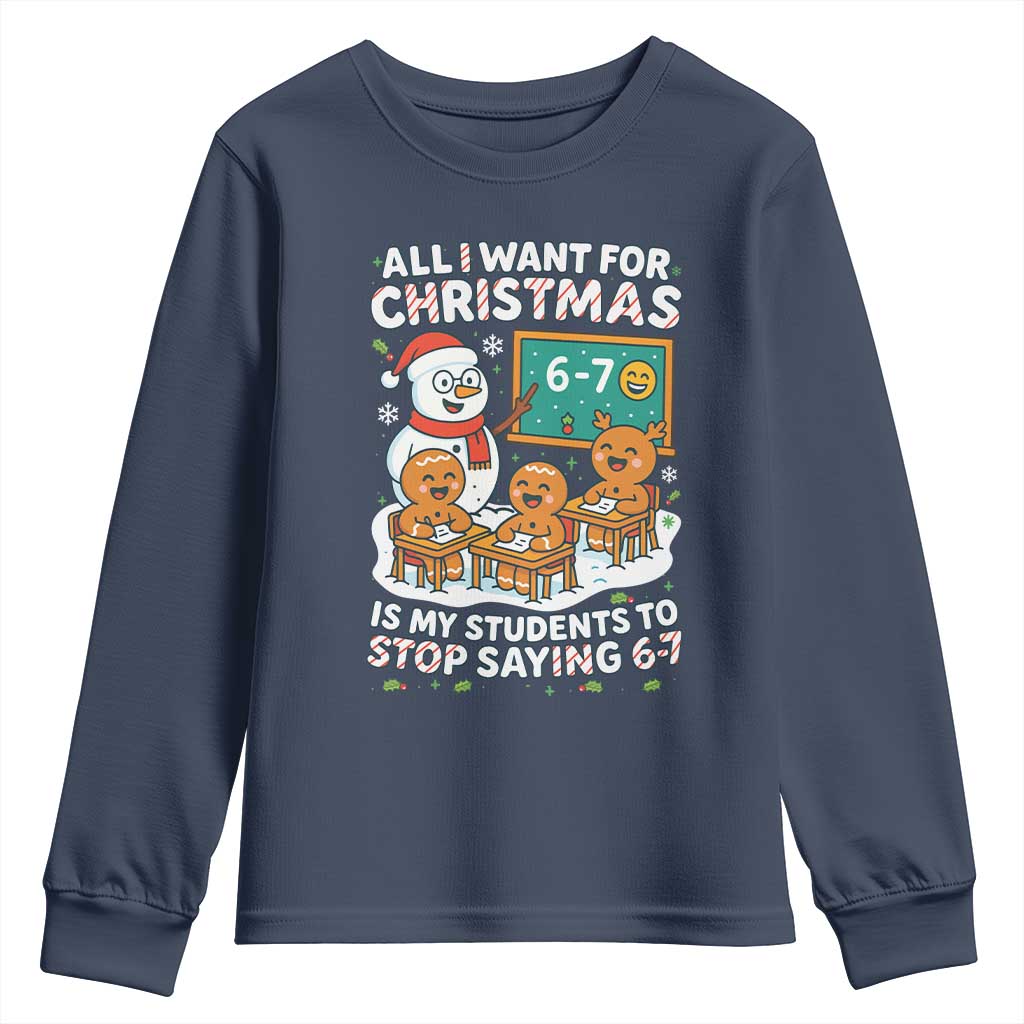 Gingerbread Classroom 67 Meme Youth Sweatshirt Funny Christmas Teacher Wish My Students To Stop Saying Six Seven TS02 Navy Print Your Wear