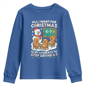 Gingerbread Classroom 67 Meme Youth Sweatshirt Funny Christmas Teacher Wish My Students To Stop Saying Six Seven TS02 Royal Blue Print Your Wear