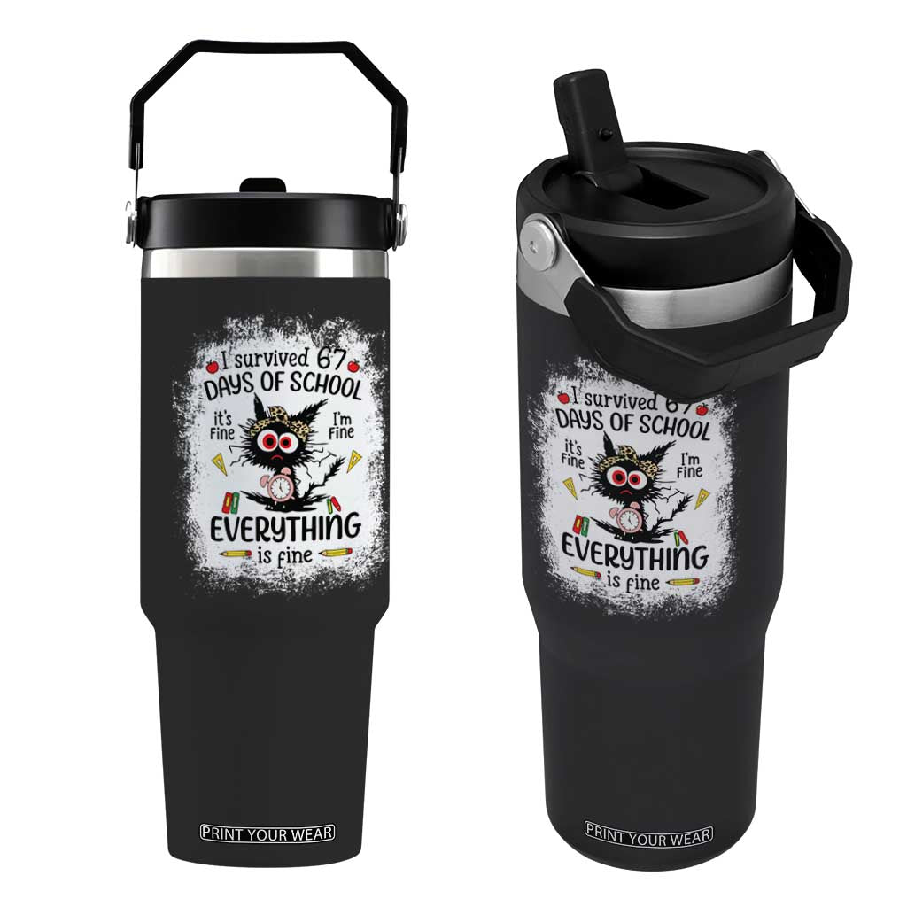 I Survived 67 Days of School Flip Straw Tumbler Funny Teacher Black Cat Chaos Everything Is Fine TS02 One Size: 30 oz Black Print Your Wear