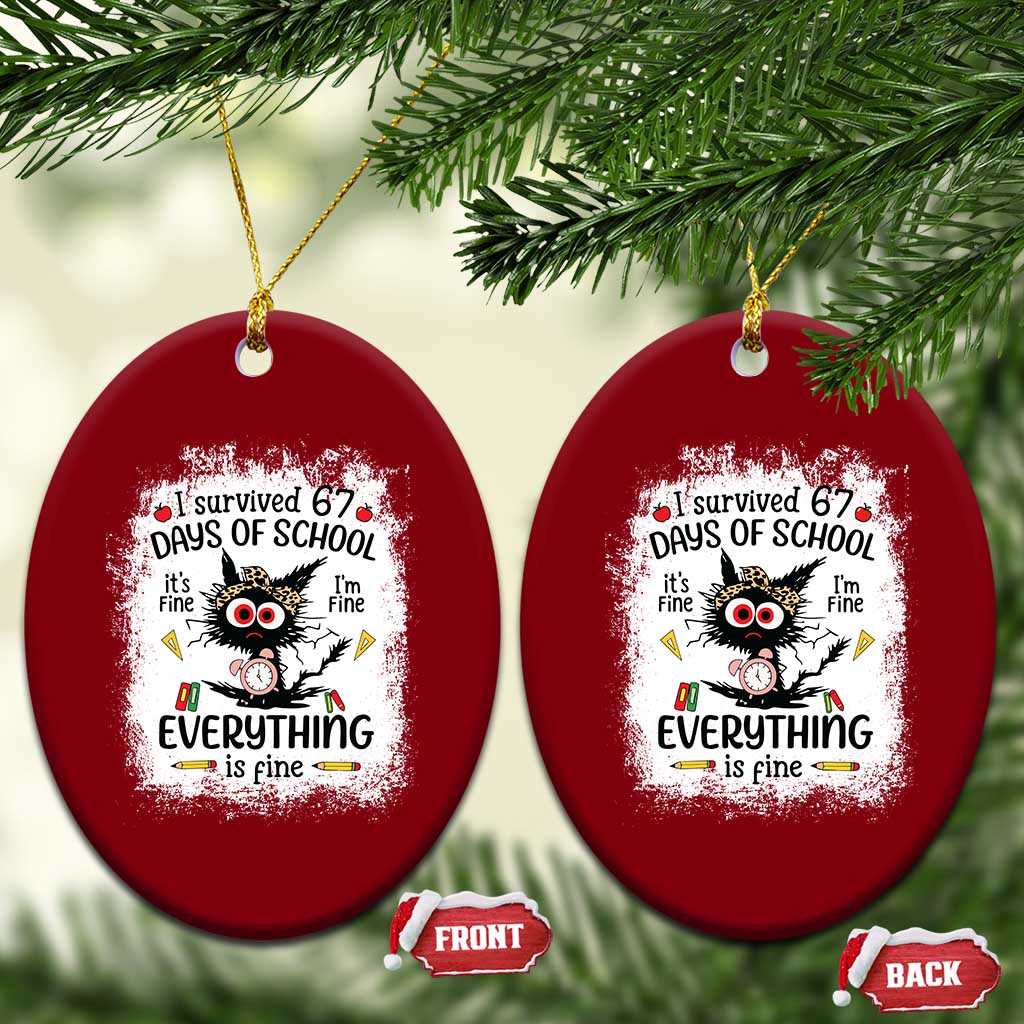 I Survived 67 Days of School Ceramic Ornament Funny Teacher Black Cat Chaos Everything Is Fine TS02 Print Your Wear