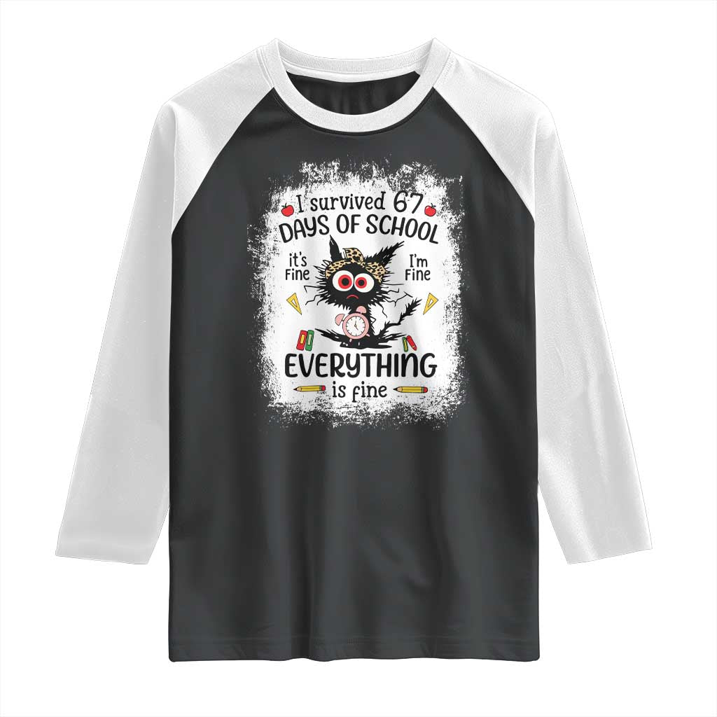I Survived 67 Days of School Raglan Shirt Funny Teacher Black Cat Chaos Everything Is Fine TS02 Black White Print Your Wear