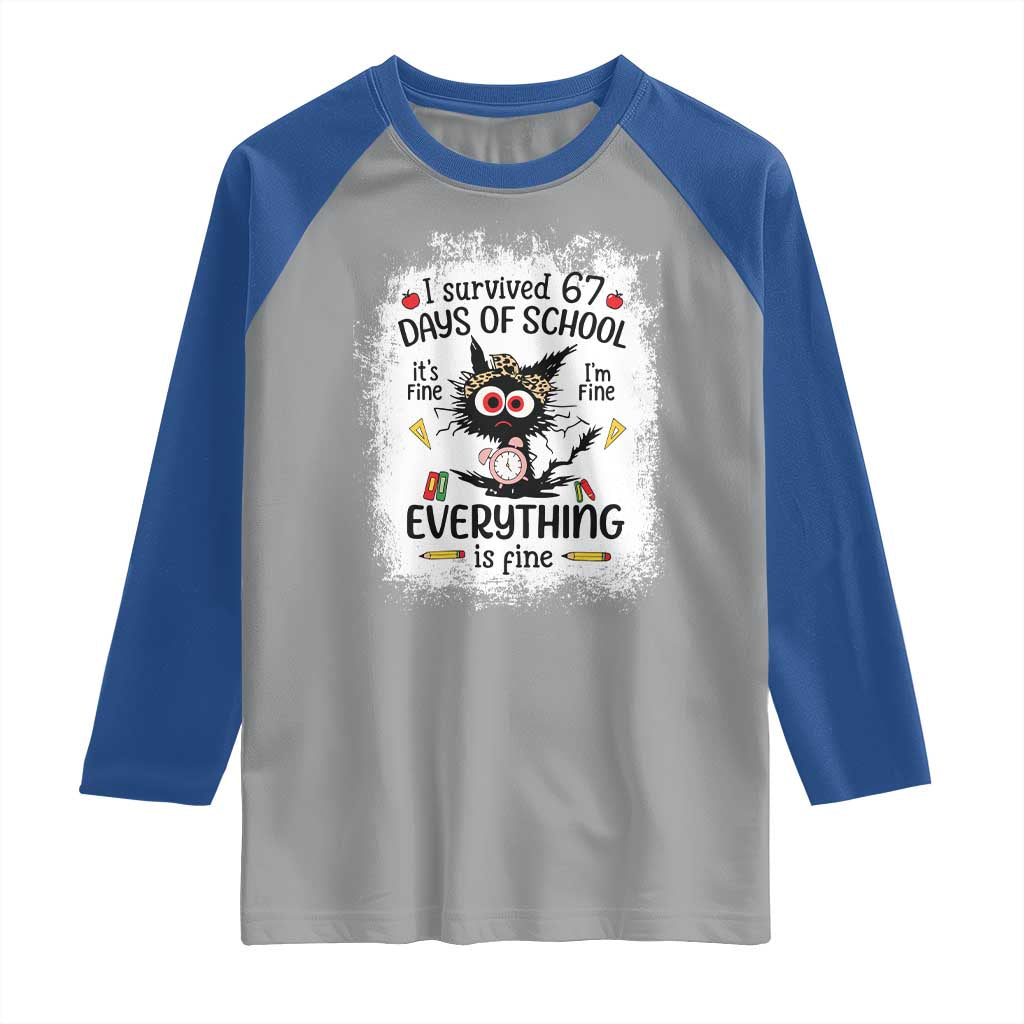 I Survived 67 Days of School Raglan Shirt Funny Teacher Black Cat Chaos Everything Is Fine TS02 Sport Gray Royal Print Your Wear