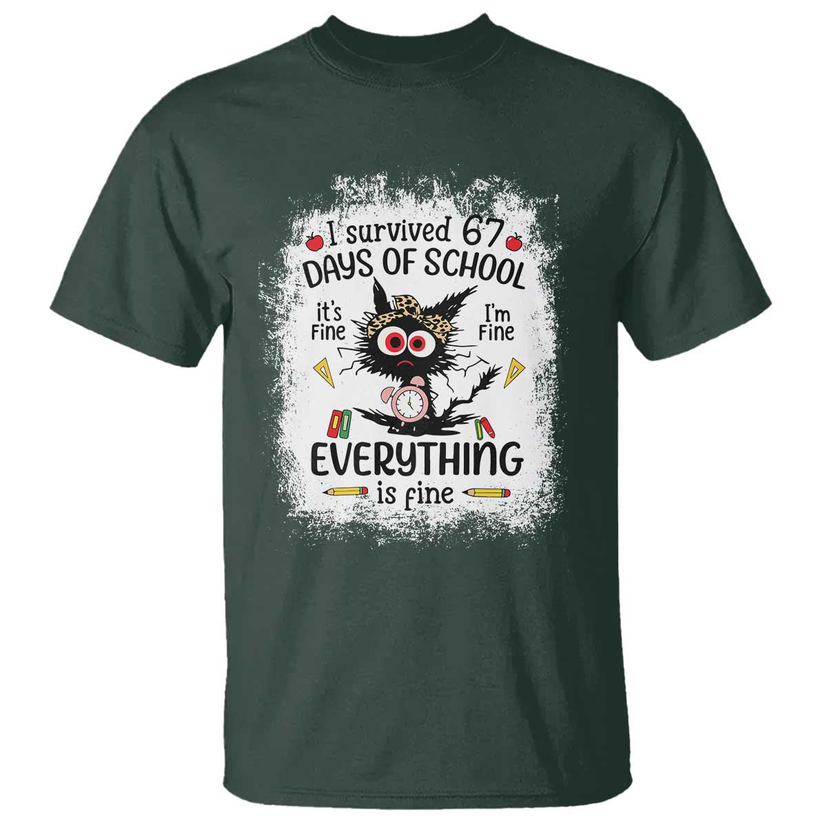 I Survived 67 Days of School T Shirt Funny Teacher Black Cat Chaos Everything Is Fine TS02 Dark Forest Green Print Your Wear