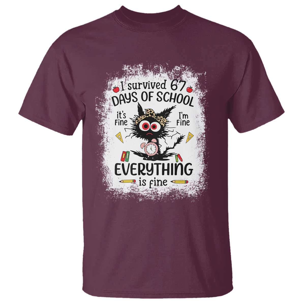 I Survived 67 Days of School T Shirt Funny Teacher Black Cat Chaos Everything Is Fine TS02 Maroon Print Your Wear