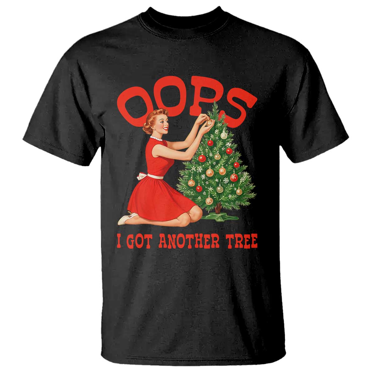 Funny Retro Christmas Pinup Girl T Shirt Oops I Got Another Tree Vintage Pin Up Style Holiday Humor TS02 Black Print Your Wear
