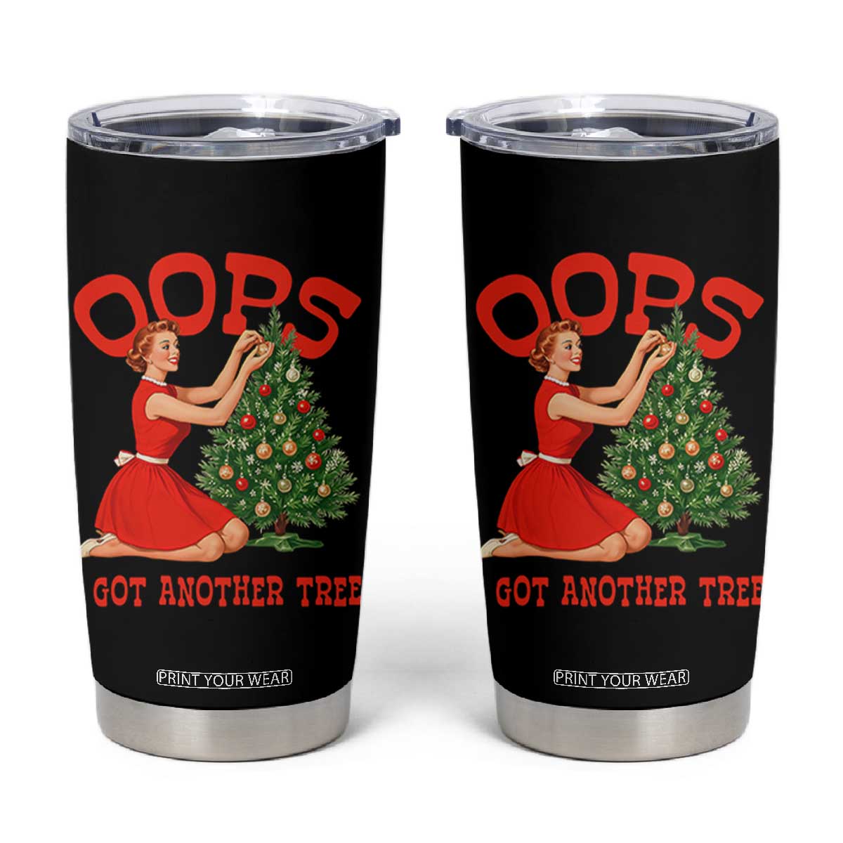 Funny Retro Christmas Pinup Girl Tumbler Cup Oops I Got Another Tree Vintage Pin Up Style Holiday Humor TS02 Black Print Your Wear