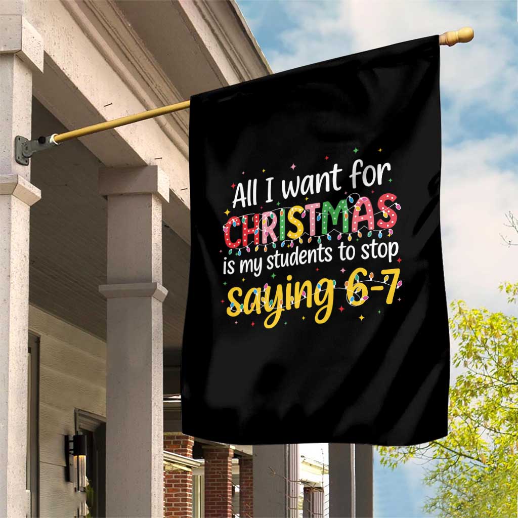 Funny Anti Six Seven Teacher Christmas Garden Flag My Students To Stop Saying 67 Festive Lights TS02 Print Your Wear