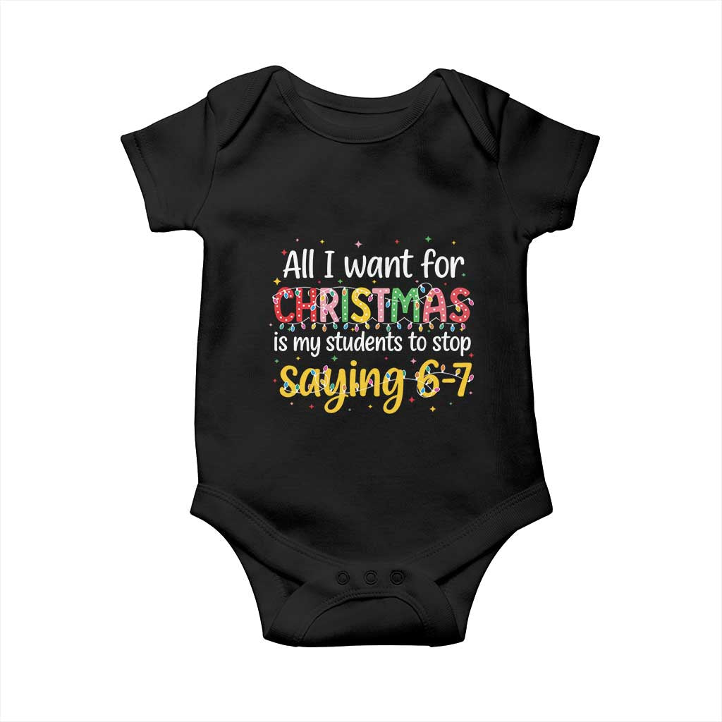 Funny Anti Six Seven Teacher Christmas Baby Onesie My Students To Stop Saying 67 Festive Lights TS02 Black Print Your Wear