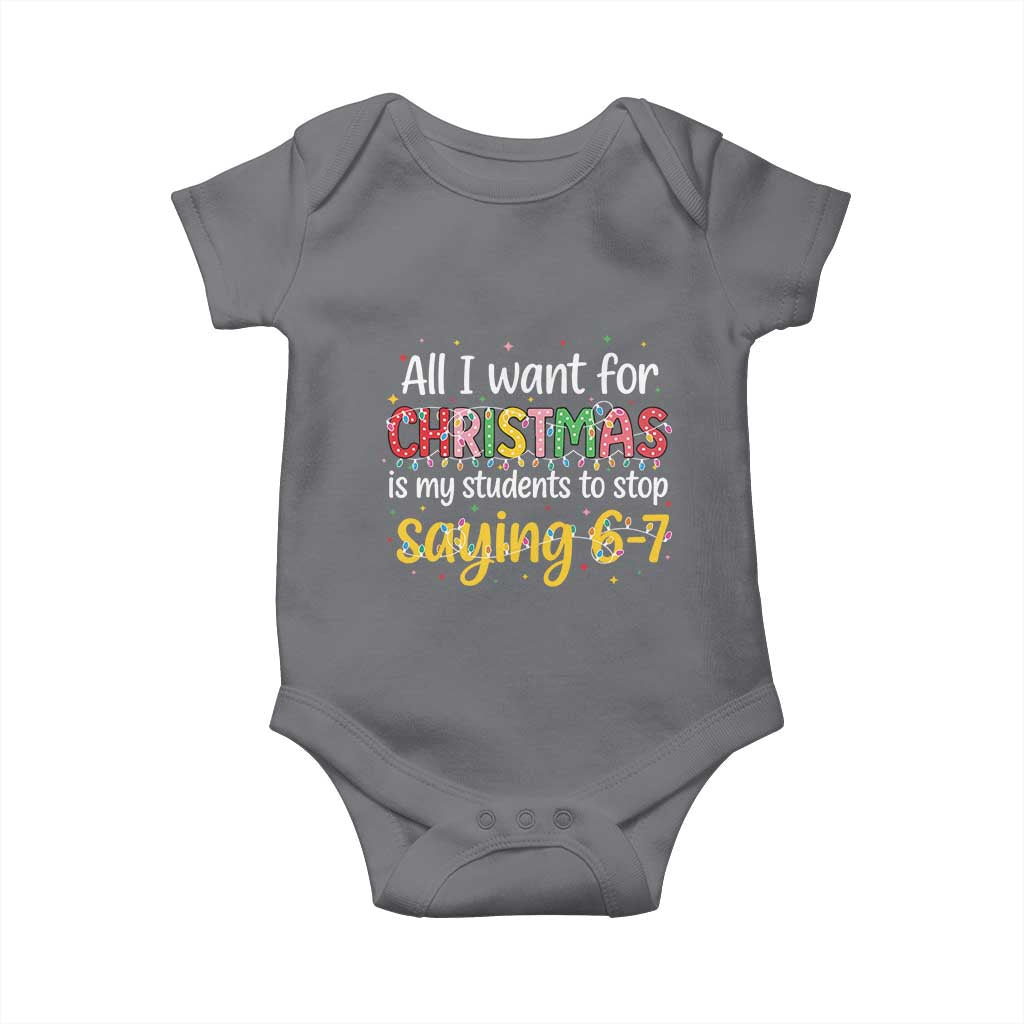 Funny Anti Six Seven Teacher Christmas Baby Onesie My Students To Stop Saying 67 Festive Lights TS02 Charcoal Print Your Wear