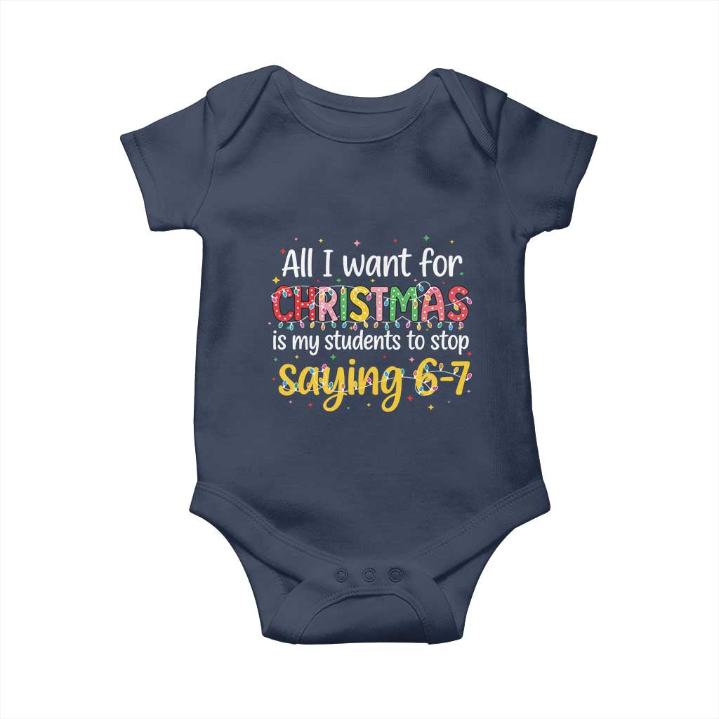 Funny Anti Six Seven Teacher Christmas Baby Onesie My Students To Stop Saying 67 Festive Lights TS02 Navy Print Your Wear