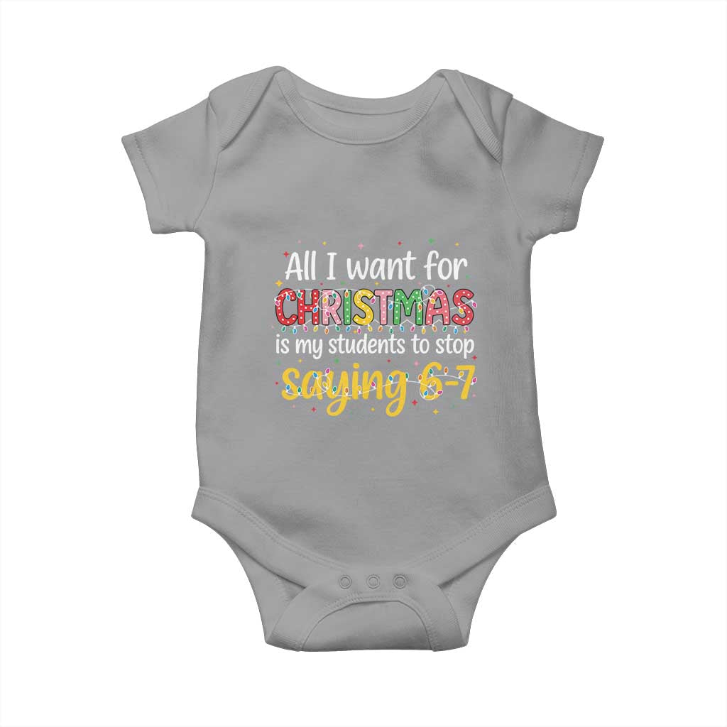 Funny Anti Six Seven Teacher Christmas Baby Onesie My Students To Stop Saying 67 Festive Lights TS02 Sport Gray Print Your Wear