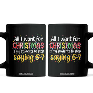 Funny Anti Six Seven Teacher Christmas Coffee Mug My Students To Stop Saying 67 Festive Lights TS02 Black Print Your Wear