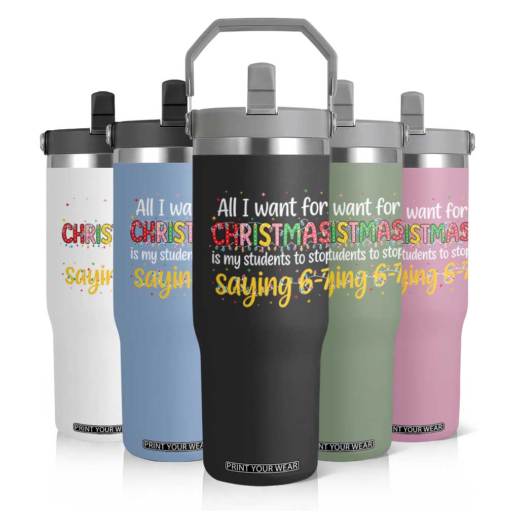 Funny Anti Six Seven Teacher Christmas Flip Straw Tumbler My Students To Stop Saying 67 Festive Lights TS02 Print Your Wear
