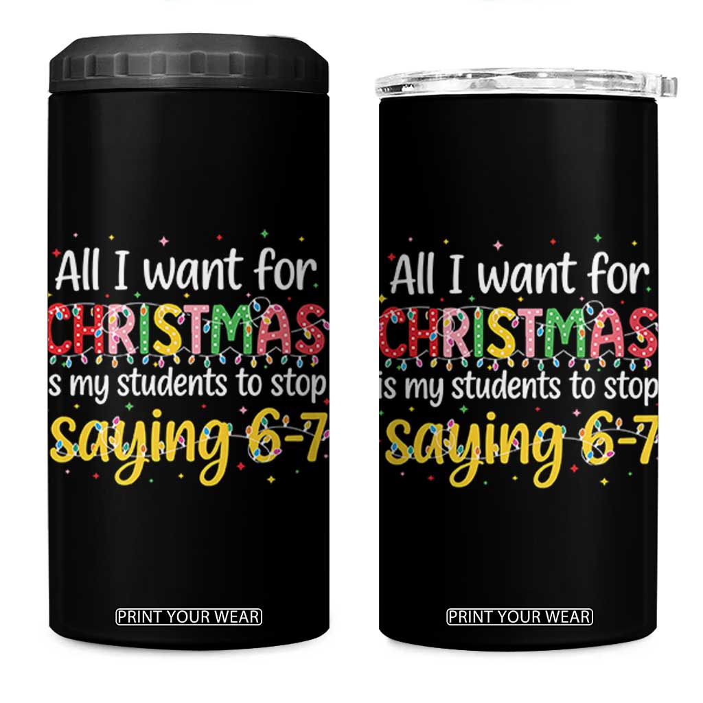 Funny Anti Six Seven Teacher Christmas 4 in 1 Can Cooler Tumbler My Students To Stop Saying 67 Festive Lights TS02 One Size: 16 oz Black Print Your Wear