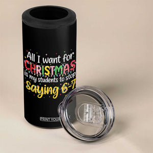 Funny Anti Six Seven Teacher Christmas 4 in 1 Can Cooler Tumbler My Students To Stop Saying 67 Festive Lights TS02 Print Your Wear