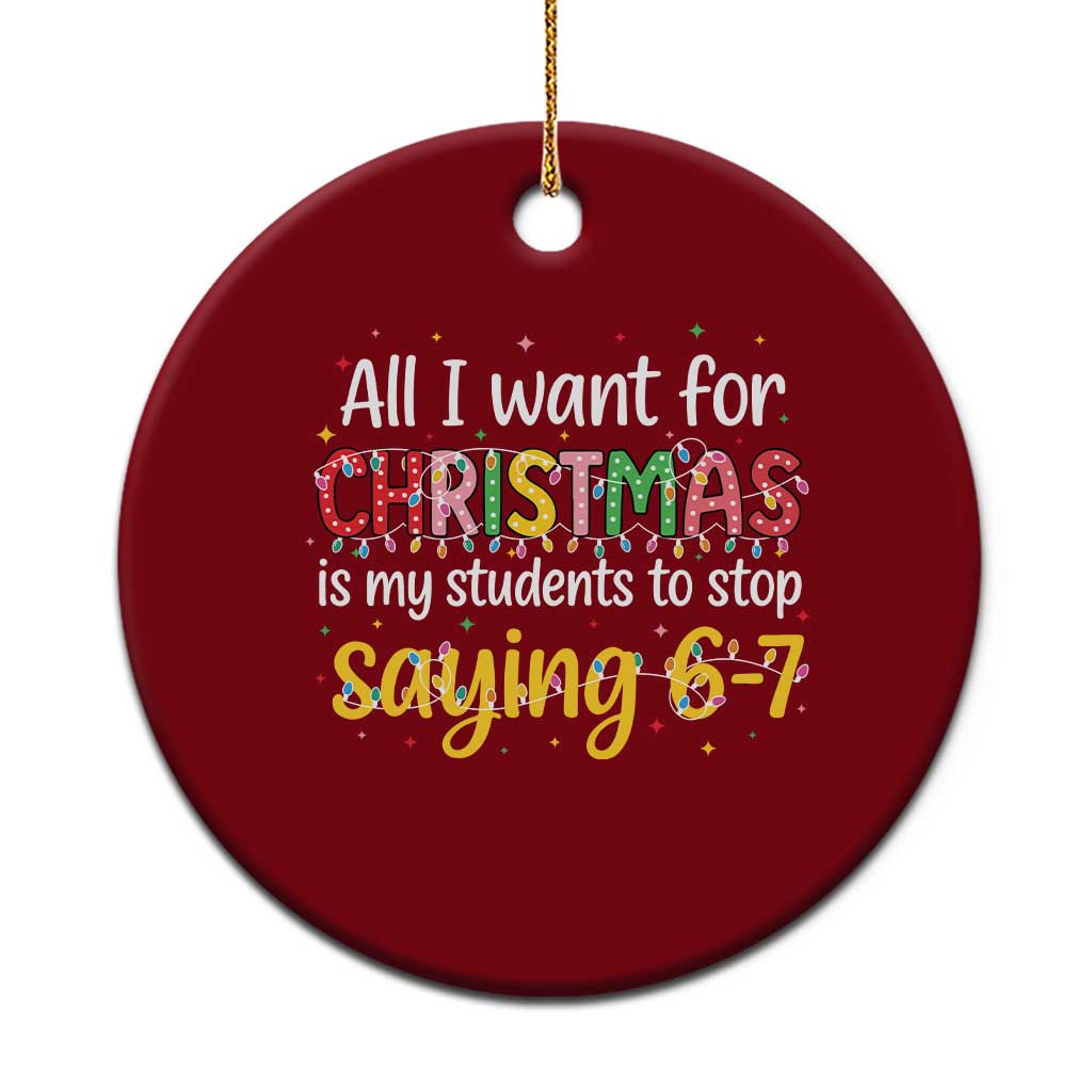 Funny Anti Six Seven Teacher Christmas Ceramic Ornament My Students To Stop Saying 67 Festive Lights TS02 1pc Red Print Your Wear