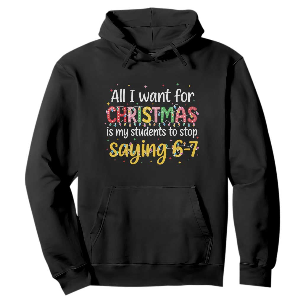 Funny Anti Six Seven Teacher Christmas Hoodie My Students To Stop Saying 67 Festive Lights TS02 Black Print Your Wear