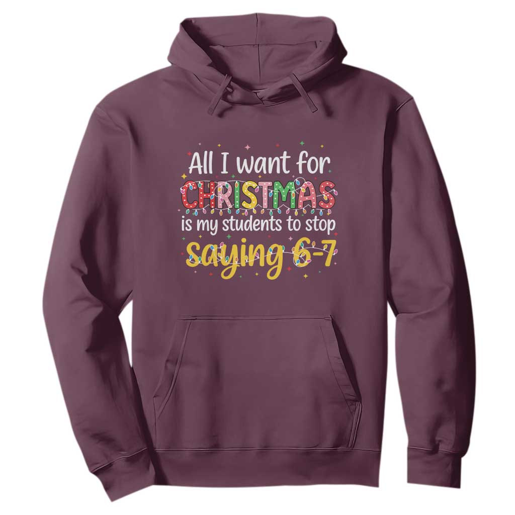 Funny Anti Six Seven Teacher Christmas Hoodie My Students To Stop Saying 67 Festive Lights TS02 Maroon Print Your Wear