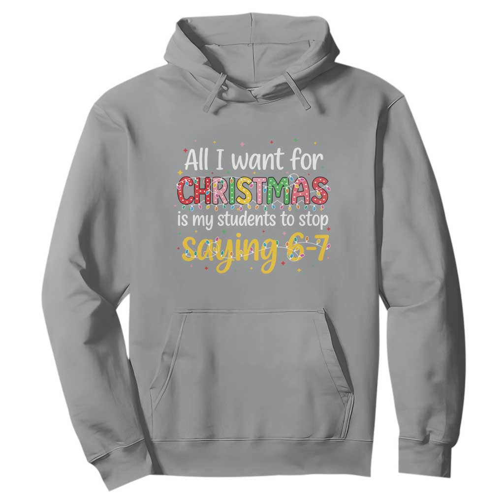 Funny Anti Six Seven Teacher Christmas Hoodie My Students To Stop Saying 67 Festive Lights TS02 Sport Gray Print Your Wear