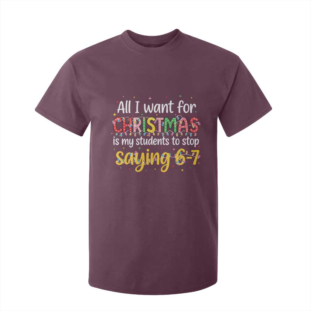 Funny Anti Six Seven Teacher Christmas T Shirt For Kid My Students To Stop Saying 67 Festive Lights TS02 Maroon Print Your Wear