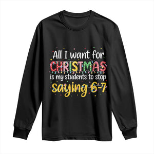 Funny Anti Six Seven Teacher Christmas Long Sleeve Shirt My Students To Stop Saying 67 Festive Lights TS02 Black Print Your Wear