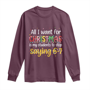 Funny Anti Six Seven Teacher Christmas Long Sleeve Shirt My Students To Stop Saying 67 Festive Lights TS02 Maroon Print Your Wear