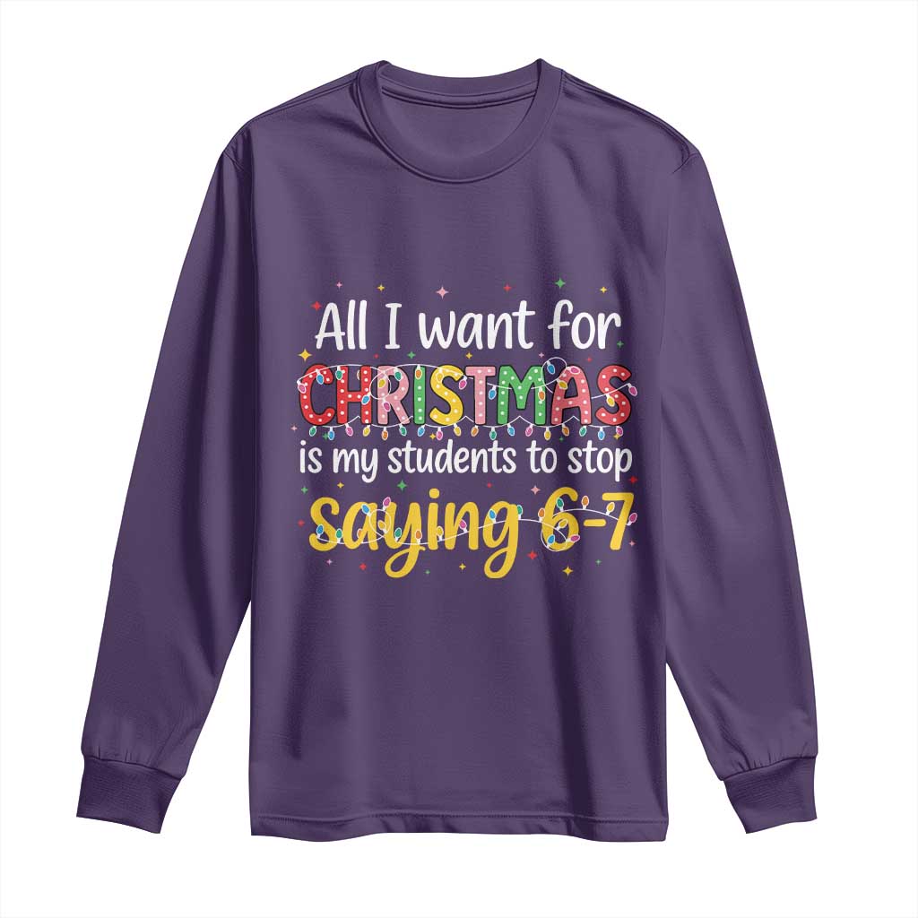 Funny Anti Six Seven Teacher Christmas Long Sleeve Shirt My Students To Stop Saying 67 Festive Lights TS02 Purple Print Your Wear