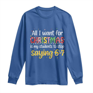 Funny Anti Six Seven Teacher Christmas Long Sleeve Shirt My Students To Stop Saying 67 Festive Lights TS02 Royal Blue Print Your Wear