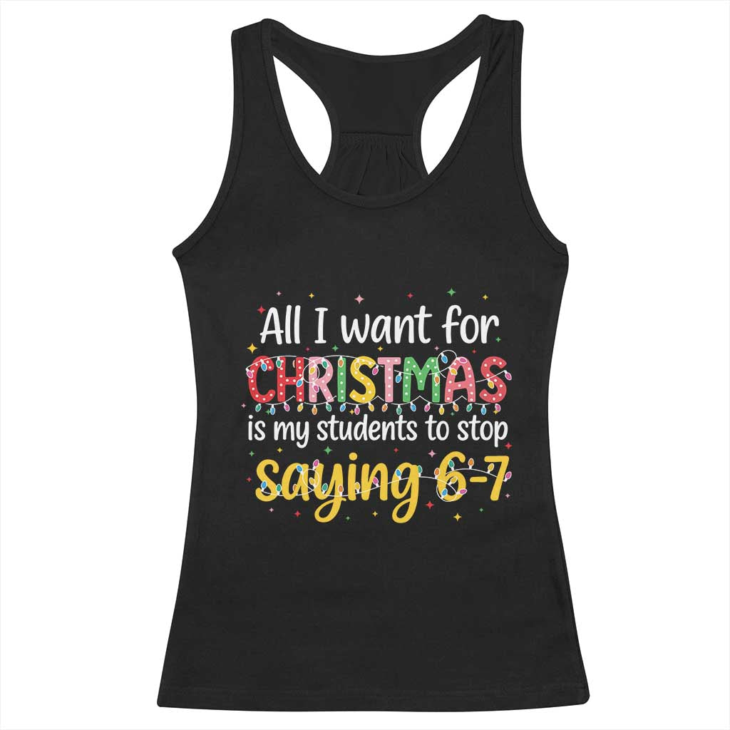 Funny Anti Six Seven Teacher Christmas Racerback Tank Top My Students To Stop Saying 67 Festive Lights TS02 Black Print Your Wear