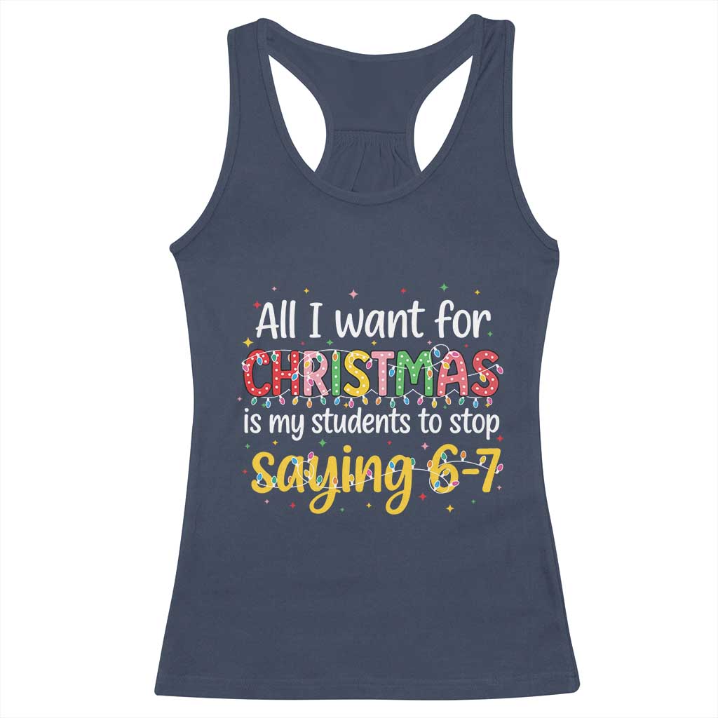 Funny Anti Six Seven Teacher Christmas Racerback Tank Top My Students To Stop Saying 67 Festive Lights TS02 Navy Print Your Wear