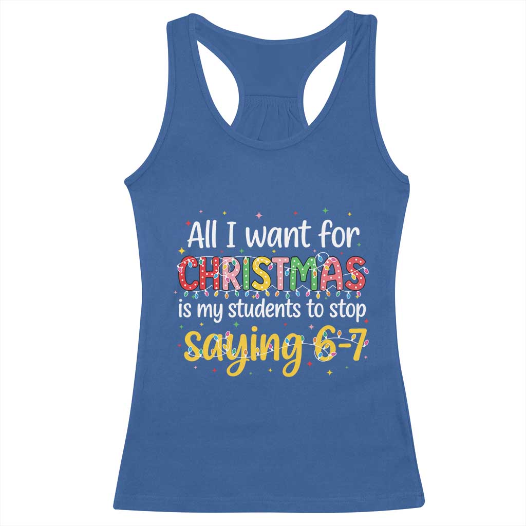 Funny Anti Six Seven Teacher Christmas Racerback Tank Top My Students To Stop Saying 67 Festive Lights TS02 Royal Blue Print Your Wear