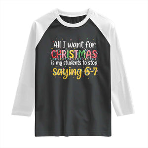 Funny Anti Six Seven Teacher Christmas Raglan Shirt My Students To Stop Saying 67 Festive Lights TS02 Black White Print Your Wear