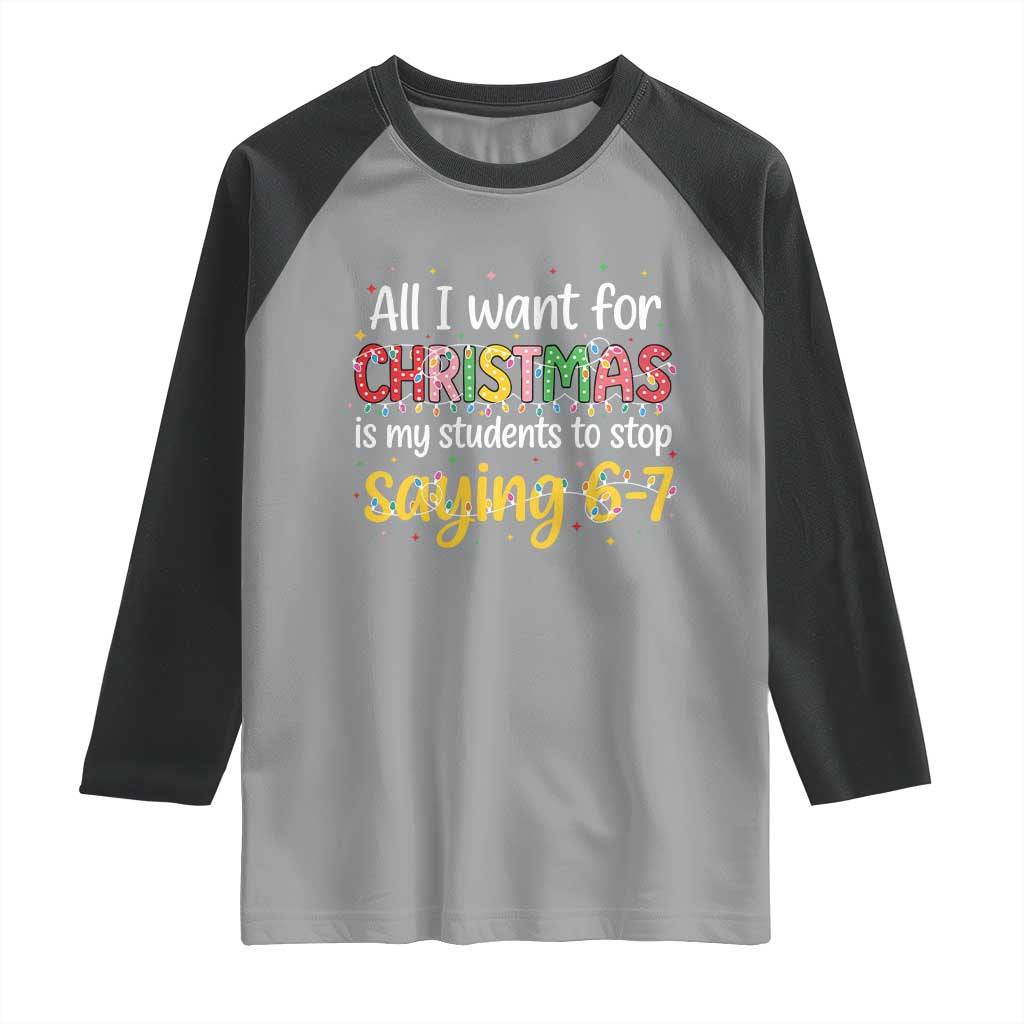 Funny Anti Six Seven Teacher Christmas Raglan Shirt My Students To Stop Saying 67 Festive Lights TS02 Sport Gray Black Print Your Wear