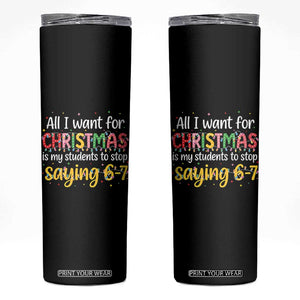 Funny Anti Six Seven Teacher Christmas Skinny Tumbler My Students To Stop Saying 67 Festive Lights TS02 Black Print Your Wear