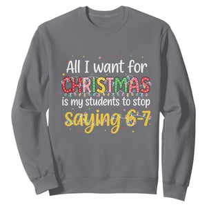 Funny Anti Six Seven Teacher Christmas Sweatshirt My Students To Stop Saying 67 Festive Lights TS02 Charcoal Print Your Wear