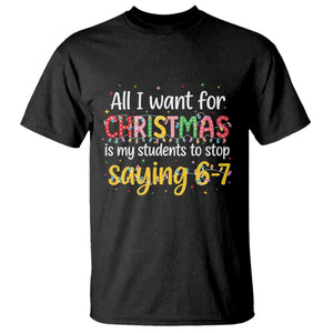 Funny Anti Six Seven Teacher Christmas T Shirt My Students To Stop Saying 67 Festive Lights TS02 Black Print Your Wear