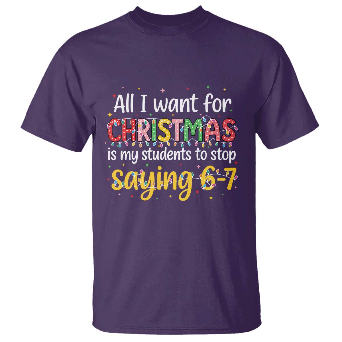 Funny Anti Six Seven Teacher Christmas T Shirt My Students To Stop Saying 67 Festive Lights TS02 Purple Print Your Wear