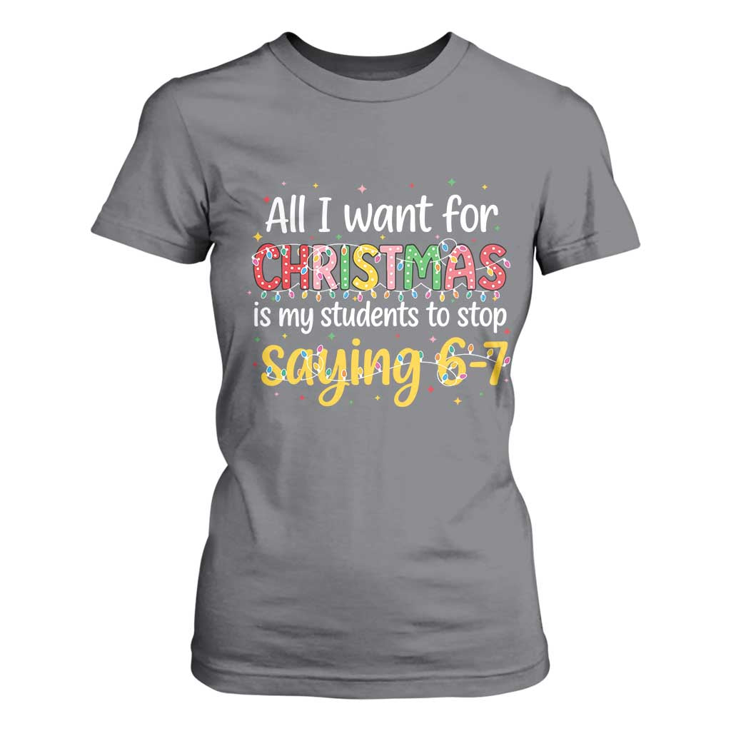 Funny Anti Six Seven Teacher Christmas T Shirt For Women My Students To Stop Saying 67 Festive Lights TS02 Charcoal Print Your Wear